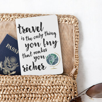Travel Makes You Richer Quote Passport Cover by RedwoodAndVine at Zazzle