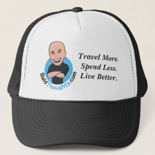 Travel More. Spend Less. Live Better. trucker hat