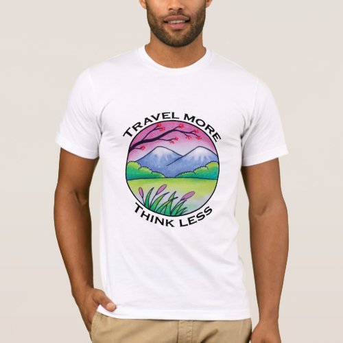 Travel More Think Less Camping T_Shirt