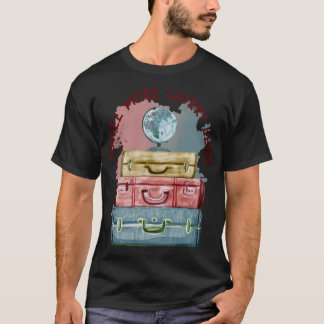 Travel More Worry Less (2) friends  T-Shirt