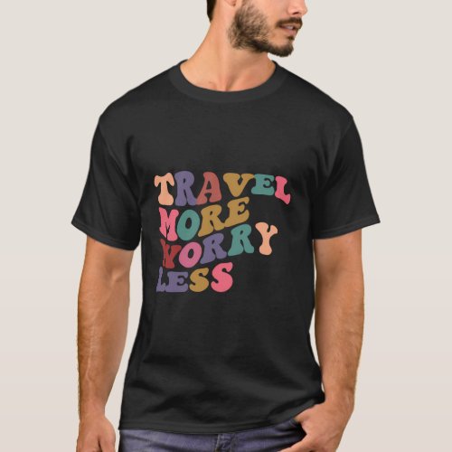 Travel More Worry Less Aesthetic Colorful Vacation T_Shirt