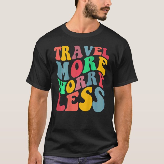 Travel More Worry Less Aesthetic Trendy On Back T-Shirt (Front)