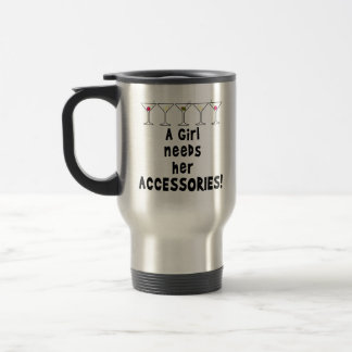 TRAVEL MUG - A GIRL NEEDS HER ACCESSORIES