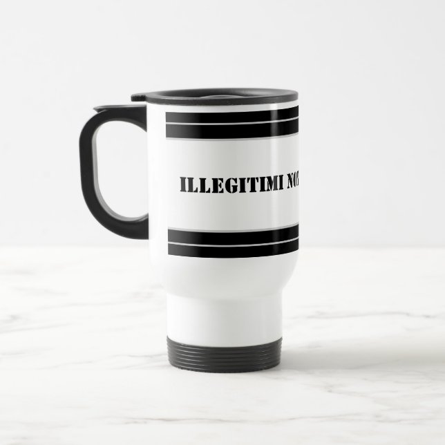 Travel Mug-Illegitimi Non Carborundum Travel Mug (Left)