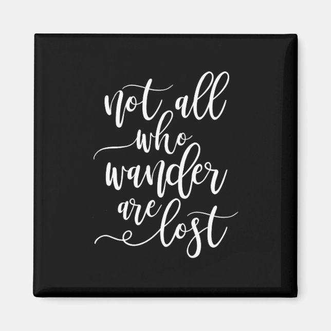 Travel Quote Not All Who Wanders are Lost Fridge Magnet (Front)