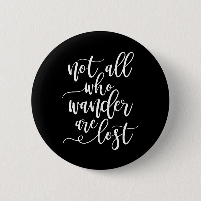 Travel Quote Not all Who Wanders are Lost Pinback Button (Front)
