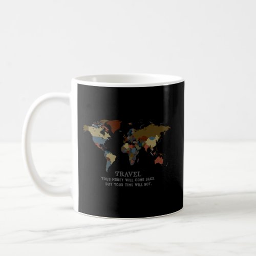 Travel Quote _ Time Well Spent Foreign World Trave Coffee Mug