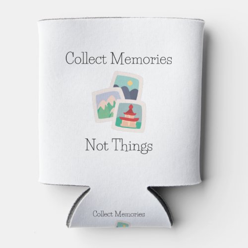 Travel Quotes _ Collect Memories Not Things Quote Can Cooler