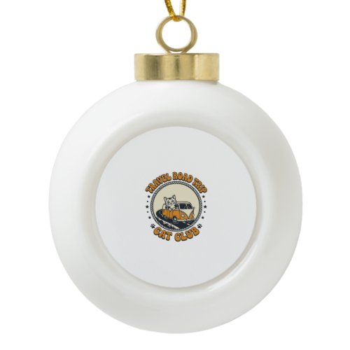 Travel Road Trip Cat Pet Lover Shirt Art - Travel  Ceramic Ball Christmas Ornament