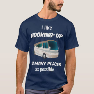 Travel RV Camper Motorhome Hooking Up Many Places T-Shirt