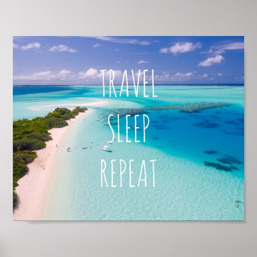 Travel Sleep Repeat wanderlust inspirational quote Poster