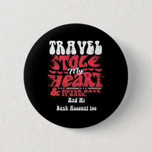 Travel Stole My Heart ~ Funny Valentines Day Button
