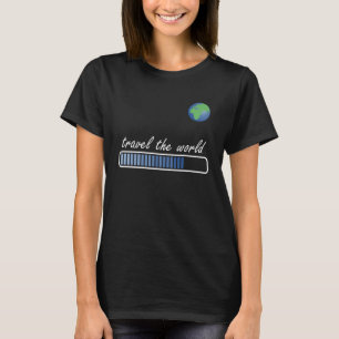 Travel the World Loading World traveller & Globe T T-Shirt