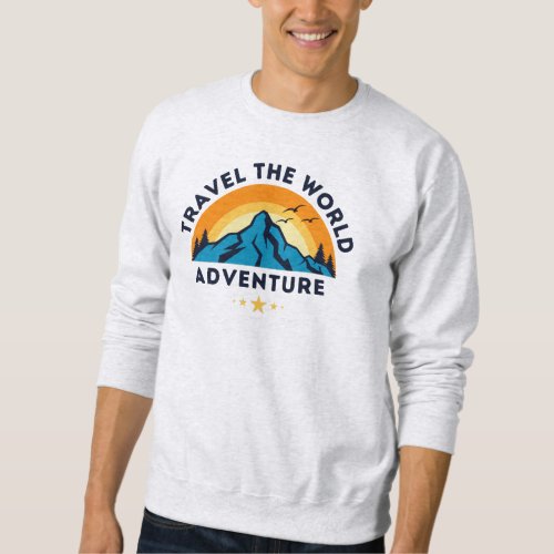 Travel the world   sweatshirt