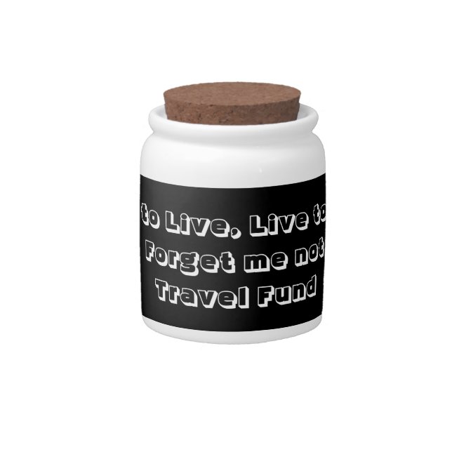 Travel to live, live to travel fund candy jar (Front)