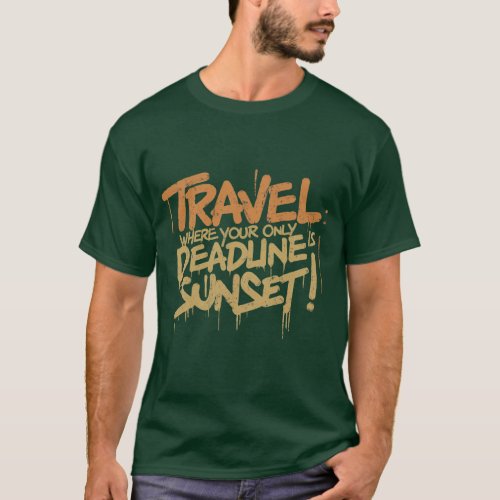 Travel Vibes Sunset Deadline T_Shirt