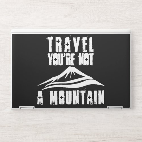 Travel Youre Not A Mountain HP Laptop Skin