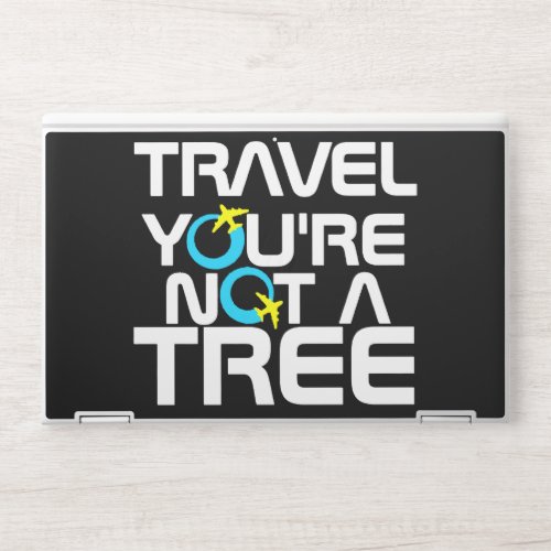 Travel Youre Not A Tree HP Laptop Skin