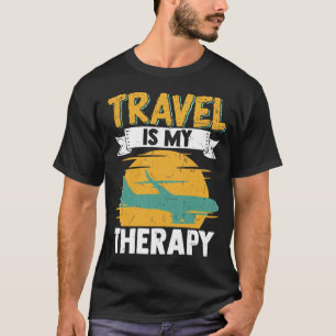 Traveler Flight Vacation Trip Travel Is My Therapy T-Shirt