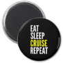 Traveler Funny Gift Eat Sleep Cruise Repeat Magnet