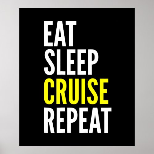 Traveler Funny Gift Eat Sleep Cruise Repeat Poster