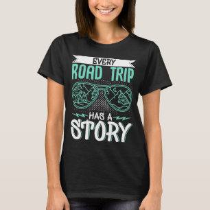 Traveler Vacation Every Road Trip Has A Story T-Shirt