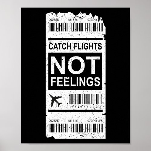 Traveler Vacation Trip Catch Flights Not Feelings Poster