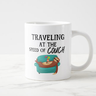 Traveling at the Speed of Couch- Funny Sloth Quote Giant Coffee Mug