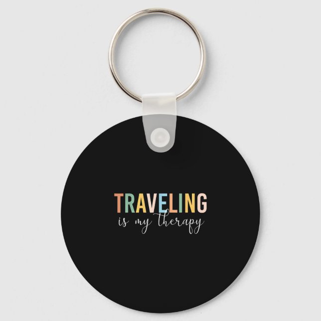 Traveling is my therapy  keychain (Front)