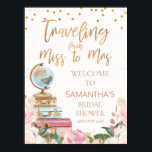Traveling Miss to Mrs Bridal Shower Welcome Sign<br><div class="desc">Modern calligraphy Traveling Miss to Mrs Bridal Shower Welcome Sign Sweet modern calligraphy faux copper and rose gold traveling from Miss to Mrs bridal shower welcome sign featuring a hint of a large bold floral arrangement at the bottom, a decorative modern brush calligraphy heading, three suitcases and a world globe....</div>