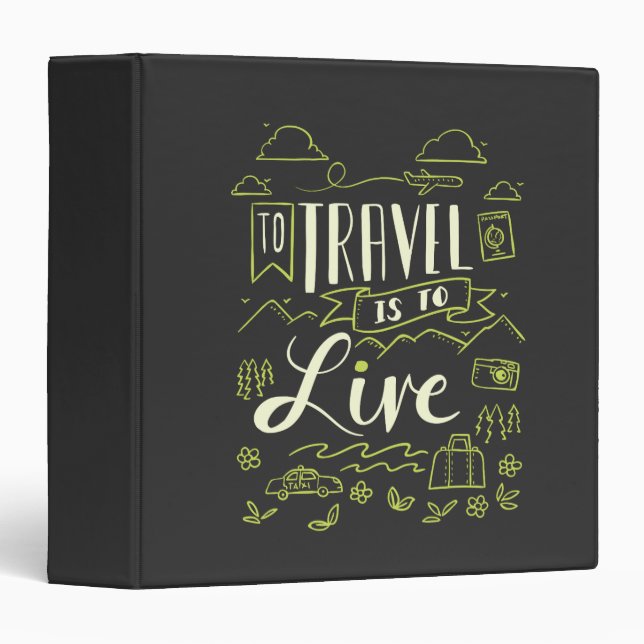 Traveling - To Travel Is To Live Travel Gift 3 Ring Binder (Front/Spine)