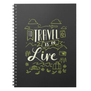 Traveling - To Travel Is To Live Travel Gift Notebook