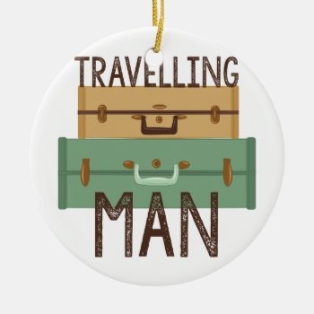 Travelling Man Ceramic Ornament by Windmilldesigns at Zazzle
