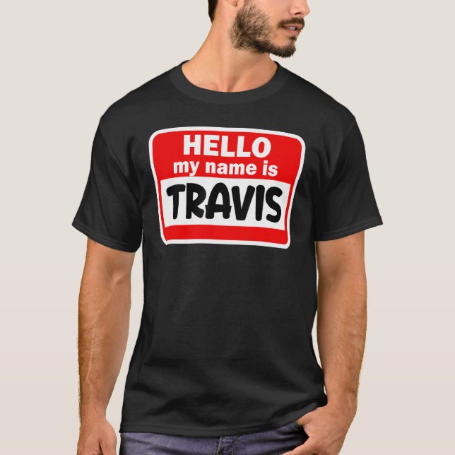 Travis Hello Hi My Name Is Tshirt Name On Custom (Front)