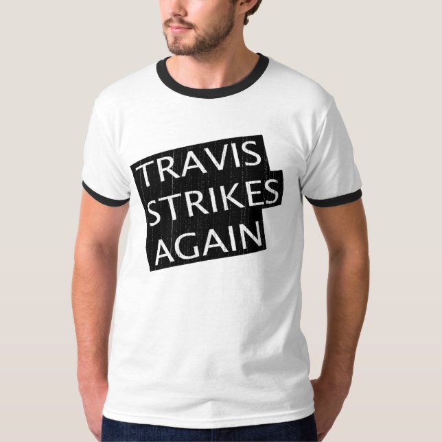Travis Strikes Again T-Shirt (Front)