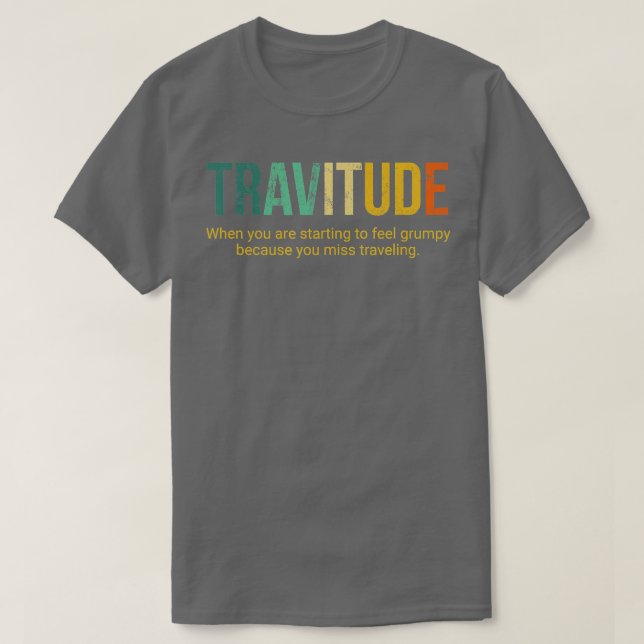 travitude definition traveling notriphobia  T-Shirt (Design Front)
