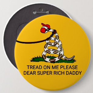 'Tread On Me Please Dear Super Rich Daddy' Button