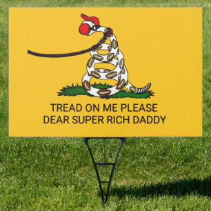 'Tread On Me Please Dear Super Rich Daddy' Sign