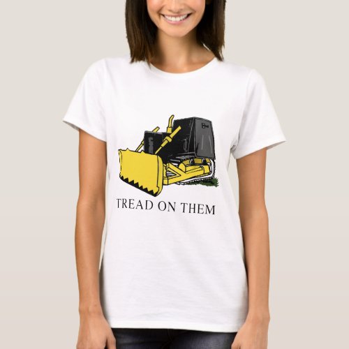 tread on them killdozer farm tshirt