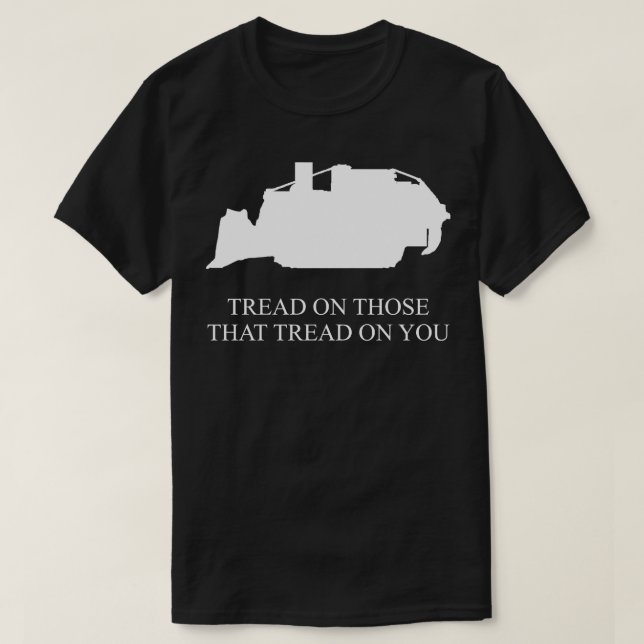 Tread On Those That Tread On You Killdozer T-Shirt (Design Front)