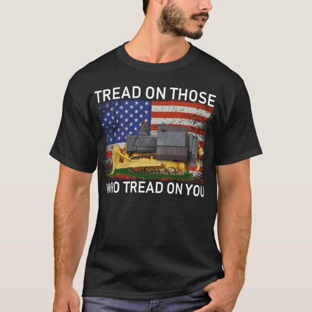 tread on those who tread on you T-Shirt (Front)