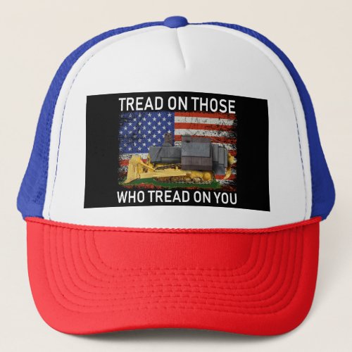 tread on those who tread on you T_Shirt Classic Ro Trucker Hat