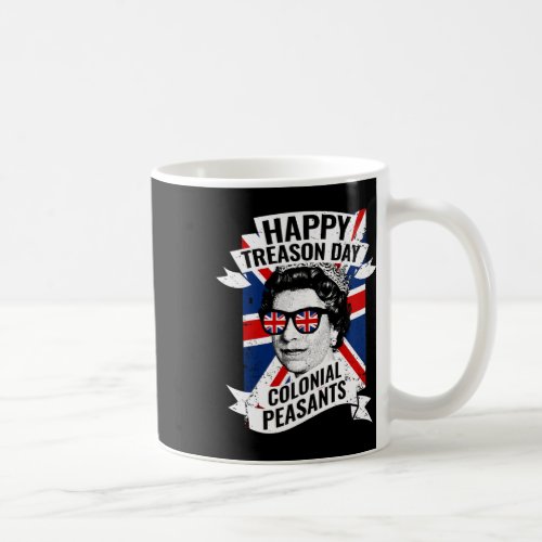 Treason Day Funny Queen Elizabeth 4th Of July  Coffee Mug