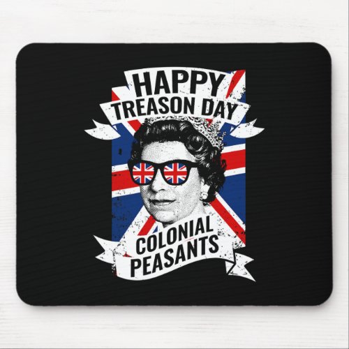 Treason Day Funny Queen Elizabeth 4th Of July  Mouse Pad