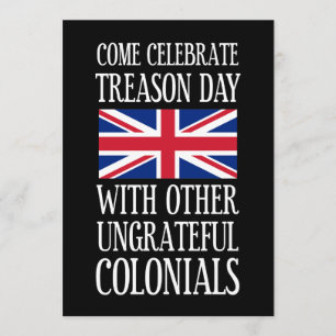 Treason Day Ungrateful Colonial July 4th Humor Invitation