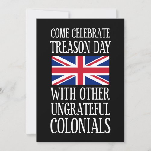 Treason Day Ungrateful Colonial July 4th Humor Invitation