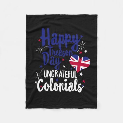 Treason Day Ungrateful Colonials Independence Brit Fleece Blanket