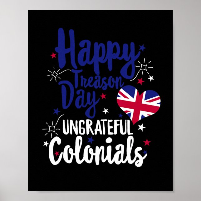 Treason Day Ungrateful Colonials Independence Brit Poster (Front)