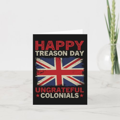 Treason Day Ungrateful Colonials July 4th British  Card