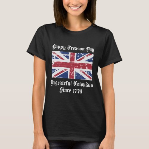 Treason Day Ungrateful Colonials Shirt 4th Of July